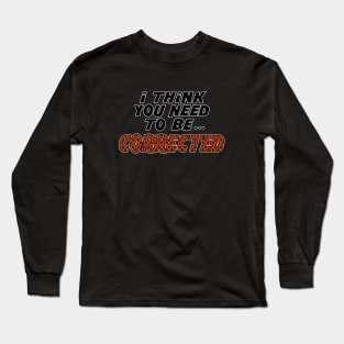 Corrected - outline Long Sleeve T-Shirt